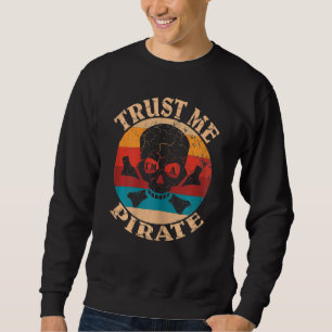 Womens Trust Me I'm A Pirate Skull Sweatshirt