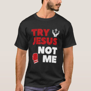Womens Try Jesus Not Me Christian Religious 2 T-Shirt