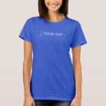 Womens Tshirts Add Your Text Here Template<br><div class="desc">Womens Tshirts Add Your Text Here Template Women's Basic Deep Royal T-Shirt.</div>