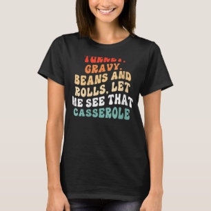 Womens Turkey Gravy Beans And Rolls Let Me See Tha T-Shirt