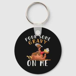 Womens Turkey Pour Some Gravy On Me Thanksgiving M Key Ring