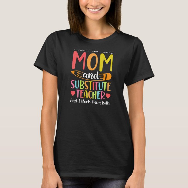 Womens Two Titles Mom And Substitute Teacher Schoo T-Shirt (Front)