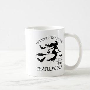 Womens Underestimate Me That'll Be Fun Shirt Coffee Mug