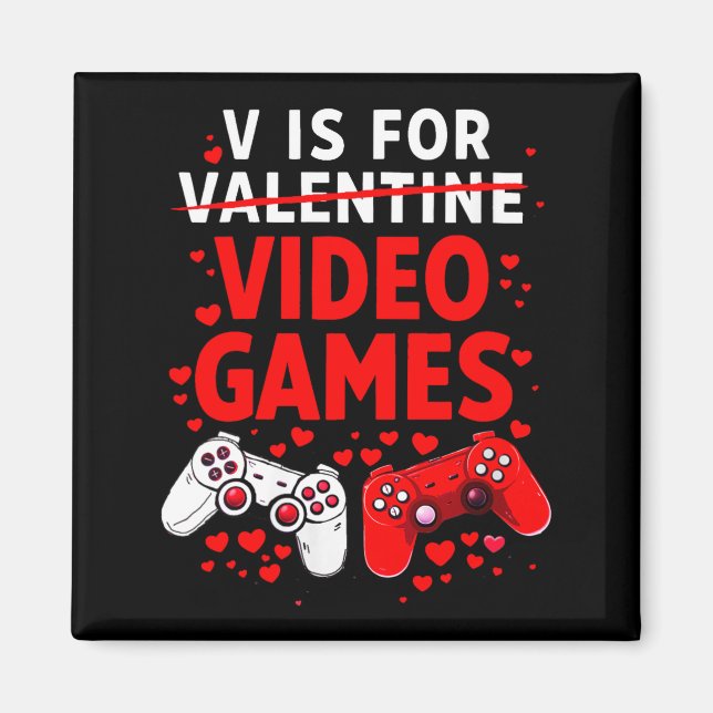 Women's V Is For Video Games Funny Valentines Game Magnet (Front)