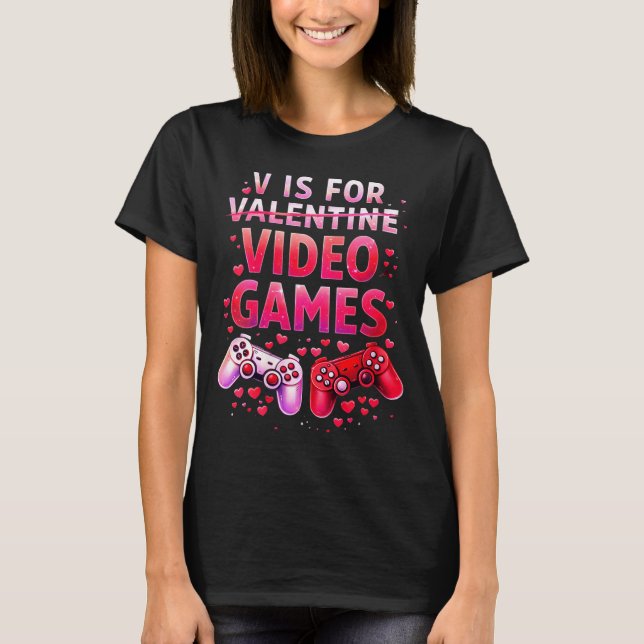 Women's V Is For Video Games Funny Valentines Game T-Shirt (Front)