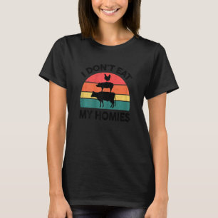Womens Vegan I Don't Eat My Homies Veganism Veggi T-Shirt