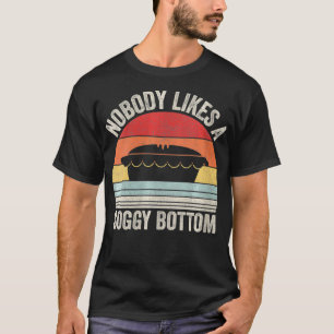 Womens Vintage Retro Nobody Likes A Soggy Bottom B T-Shirt