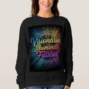 Women's "Visionaries Illuminate Futures" Graphic S Sweatshirt