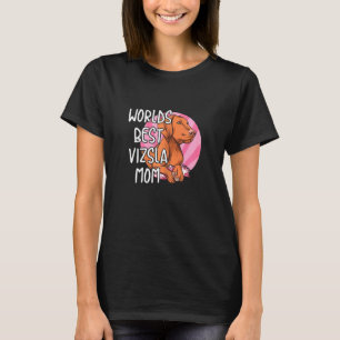 Womens Vizsla Dog Quote For Your Vizsla Mum T-Shirt