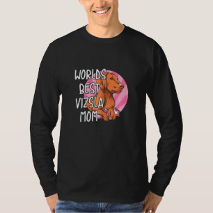 Womens Vizsla Dog Quote For Your Vizsla Mum T-Shirt