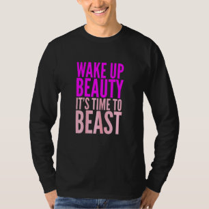 Womens Wake Up Beauty Its Time To Beast Workout Yo T-Shirt