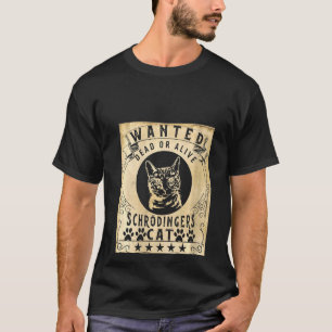 Womens Wanted Dead Or Alive Schrödinger's Cat Quan T-Shirt