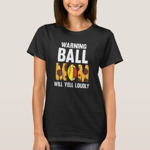 Womens warning ball mum will yell loudly softball T-Shirt