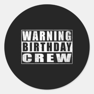 Womens Warning Birthday Crew Funny Quotes 1 Classic Round Sticker