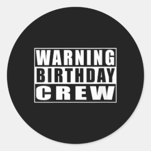 Womens Warning Birthday Crew Funny Quotes 2 Classic Round Sticker