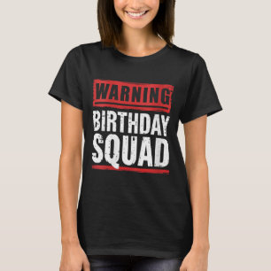 Womens Warning Birthday Squad Funny Quotes Vintage T-Shirt