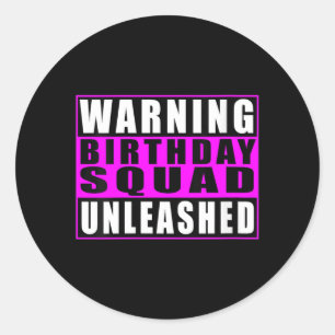 Womens Warning Birthday Squad Unleashed Funny Classic Round Sticker