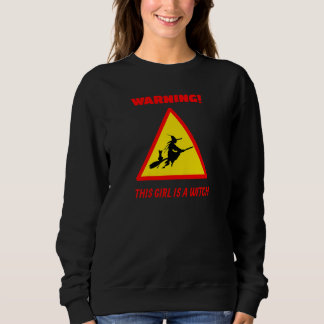 Womens  Warning Caution Sign This Girl Is A Witch  Sweatshirt