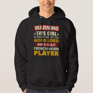 Womens Warning! Girl Is Protected By French Horn P Hoodie