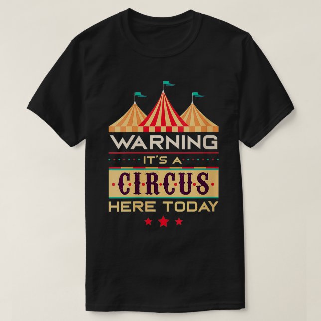Womens Warning It's A Circus Here Today Circus Bir T-Shirt (Design Front)