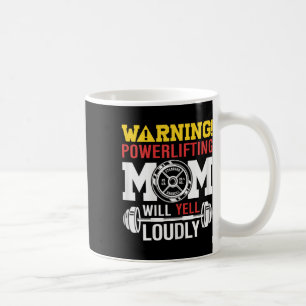 Womens Warning Powerlifting Mum Will Yell Loudly W Coffee Mug
