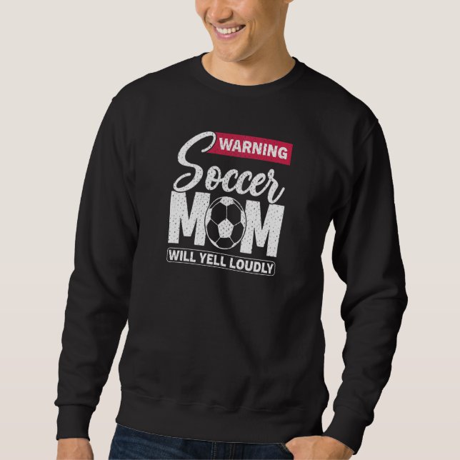Womens Warning Soccer Mum Will Yell Loudly  Retro Sweatshirt (Front)