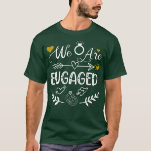 Womens We Are Engaged Wedding Bride Bachelorette P T-Shirt