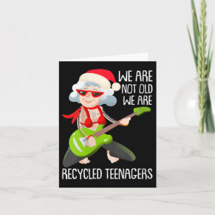 Womens We Are Not Old We Are Recycled Teenagers Ch Card