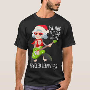 Womens We Are Not Old We Are Recycled Teenagers Ch T-Shirt