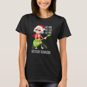 Womens We Are Not Old We Are Recycled Teenagers Ch T-Shirt