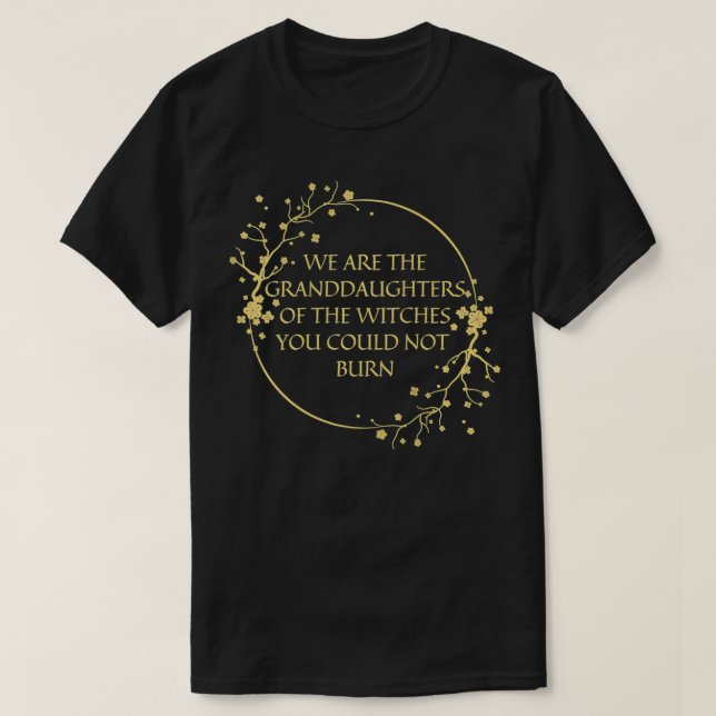 Womens We Are The Granddaughters Of The Witches Yo T-Shirt (Design Front)