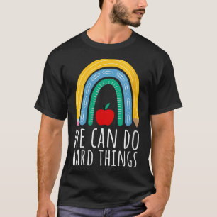 Womens We Can Do Hard Things Motivational Teacher T-Shirt