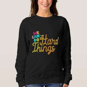 Womens We Can Do Hard Things Positive Message Moti Sweatshirt
