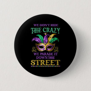 Womens We Don't Hide The Crazy We Parade It Mardi  6 Cm Round Badge