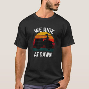 Womens We Ride At Dawn Lawn Mower Lawn Mowing Mum  T-Shirt