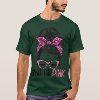 Womens Wear Pink Messy Bun Glasses Breast Cancer A T-Shirt