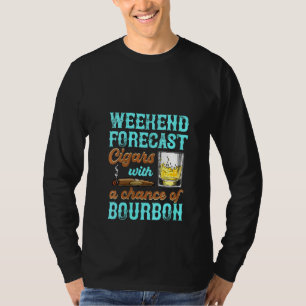 Womens Weekend Forecast Bourbon Cigar Men Dad Gra T-Shirt