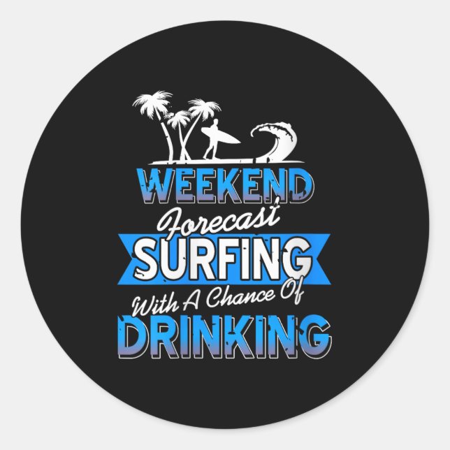 Womens Weekend Forecast Surfing Chance Of Coastal  Classic Round Sticker (Front)