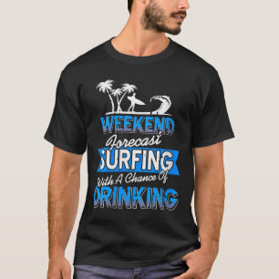 Womens Weekend Forecast Surfing Chance Of Coastal T-Shirt