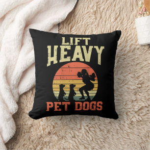 Womens Weightlifting Gifts Lift heavy pet dogs Cushion