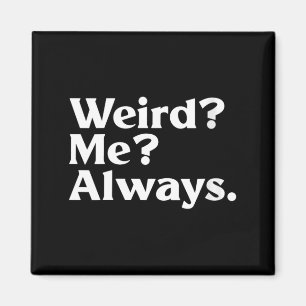 Womens Weird_ Me_ - Funny Sarcastic Quirky Humour Magnet