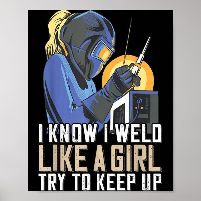Womens Welder Mom Outfit I Know I Weld Like A Girl Poster (Front)