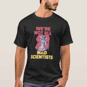 Womens Weu2019re not all mad scientists Microbiolo T-Shirt