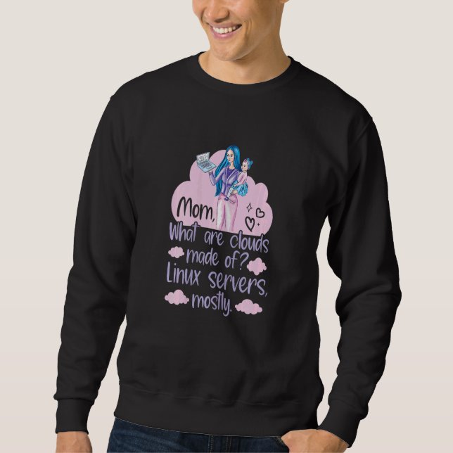 Womens What Are Clouds Made Of  Linux Cloud Comput Sweatshirt (Front)