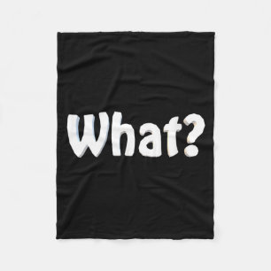 Womens What_ Funny Saying Sarcastic Novelty Humour Fleece Blanket
