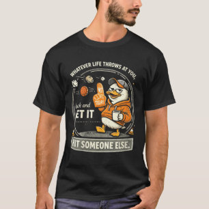 Womens Whatever Life Throws At Duck and Let Hit T-Shirt