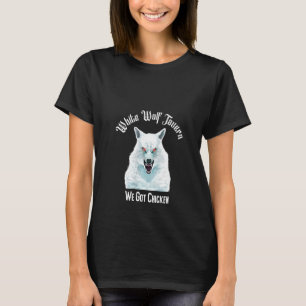 Womens White Wolf Tavern We Got Chicken Meme T-Shirt