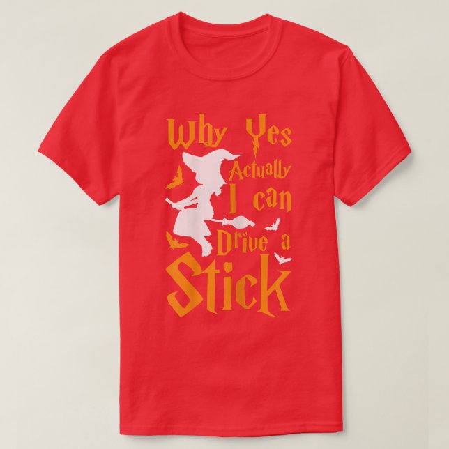 Womens Why yes actually I can drive a stick Witch  T-Shirt (Design Front)