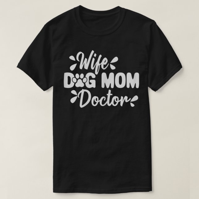 Womens Wife Dog Mum Doctor Funny Medical Mum  T-Shirt (Design Front)