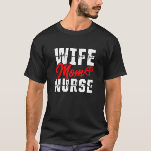 Womens Wife Mum Nurse Nursing Cna Doctor Hospital T-Shirt